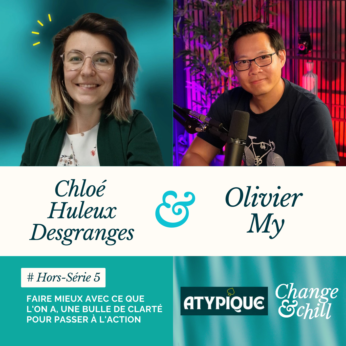 [Hors-Série #5] : Faire mieux avec ce qu'on a, une bulle de clarté pour passer à l'action - Olivier My et Chloé Huleux Desgranges (Atypique)