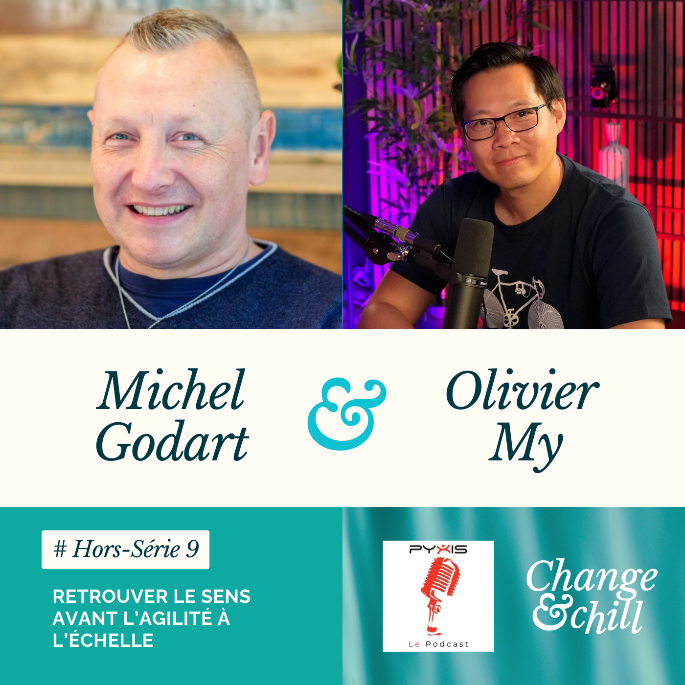 [Hors-série #9] Revenir à l’essentiel : agilité, passion et conversations qui comptent – Michel Godart - Olivier My - Pyxis Le Podcast