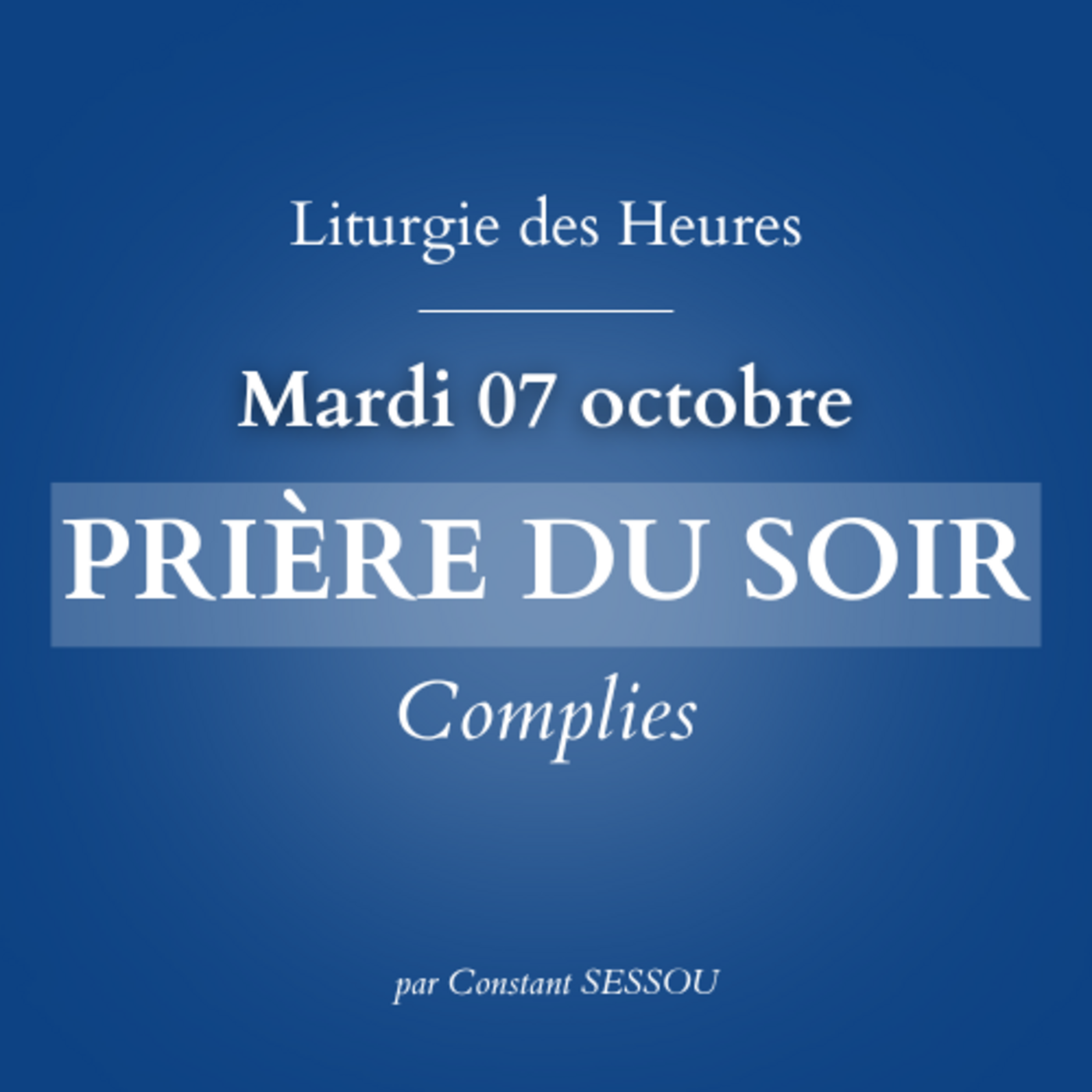 7 oct 2025 - Prière du soir, Complies (Notre Dame du Rosaire)