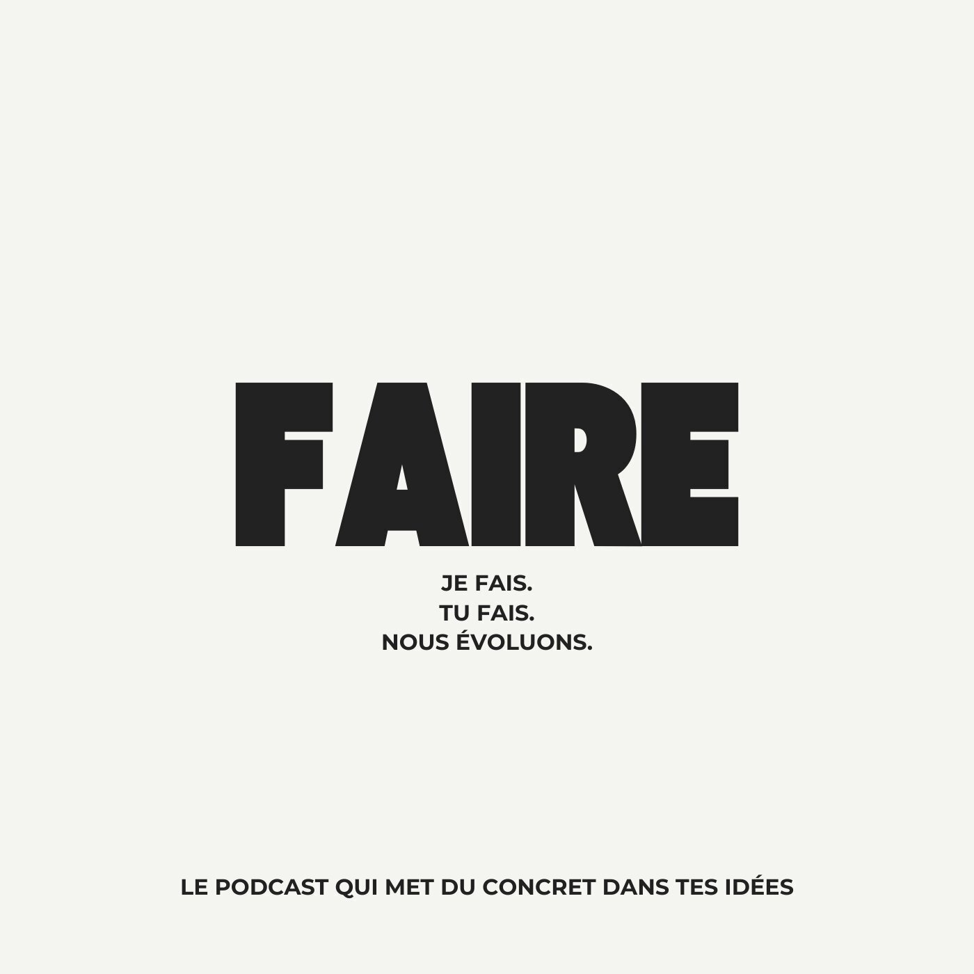 FAIRE : JE FAIS. TU FAIS. NOUS ÉVOLUONS.