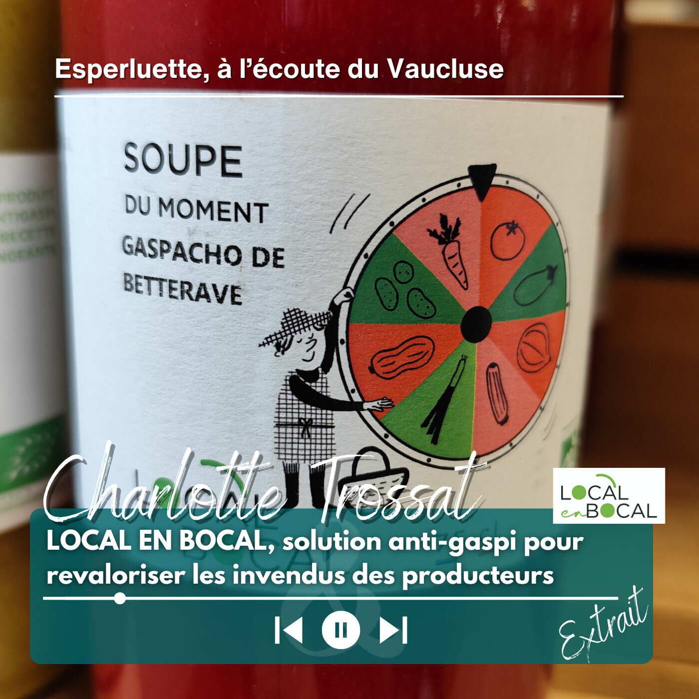 [Extrait] Local en Bocal, solution anti-gaspi pour revaloriser les invendus des producteurs autour d'Avignon