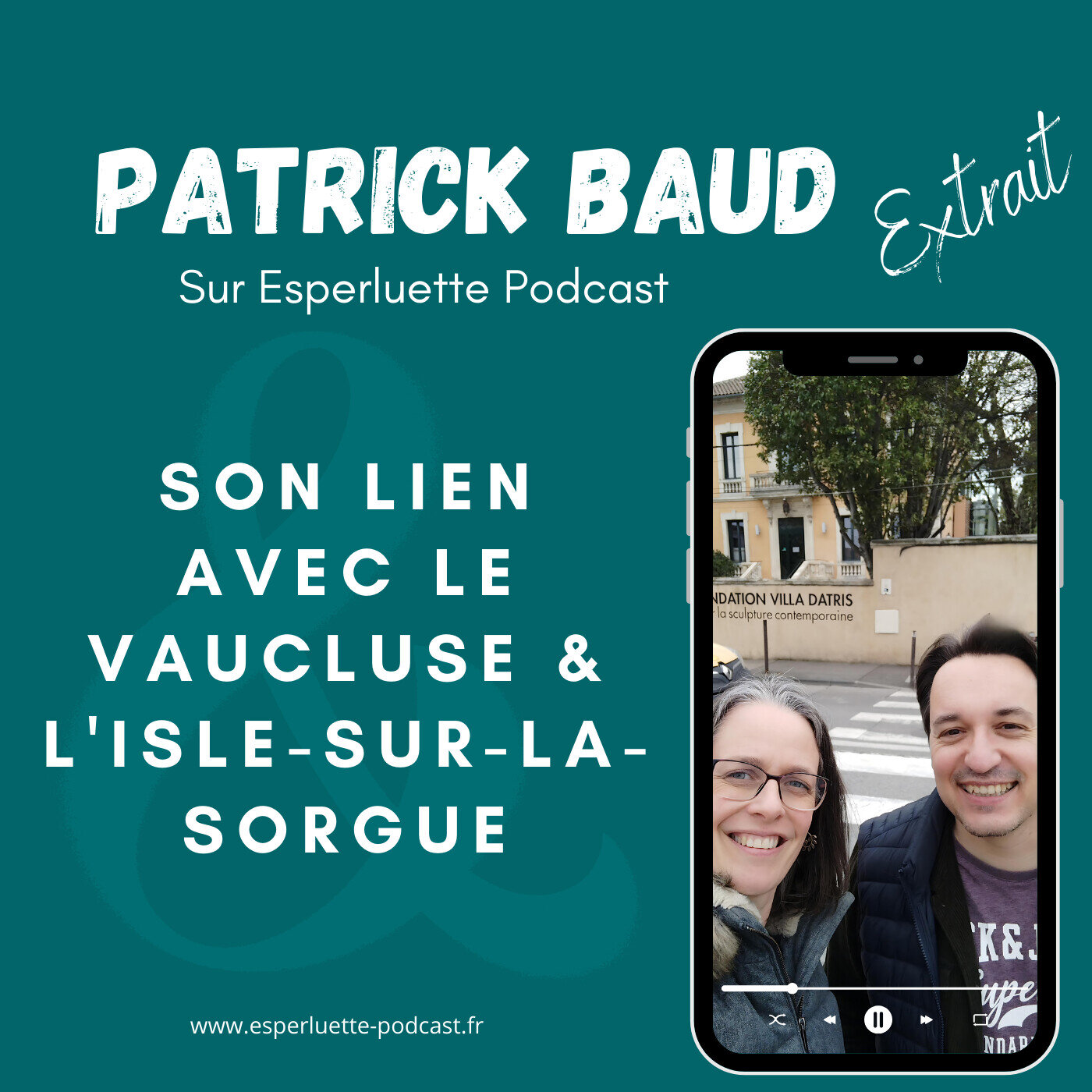 [Extrait] Patrick Baud - Son lien avec le Vaucluse et l'Isle-sur-la-Sorgue