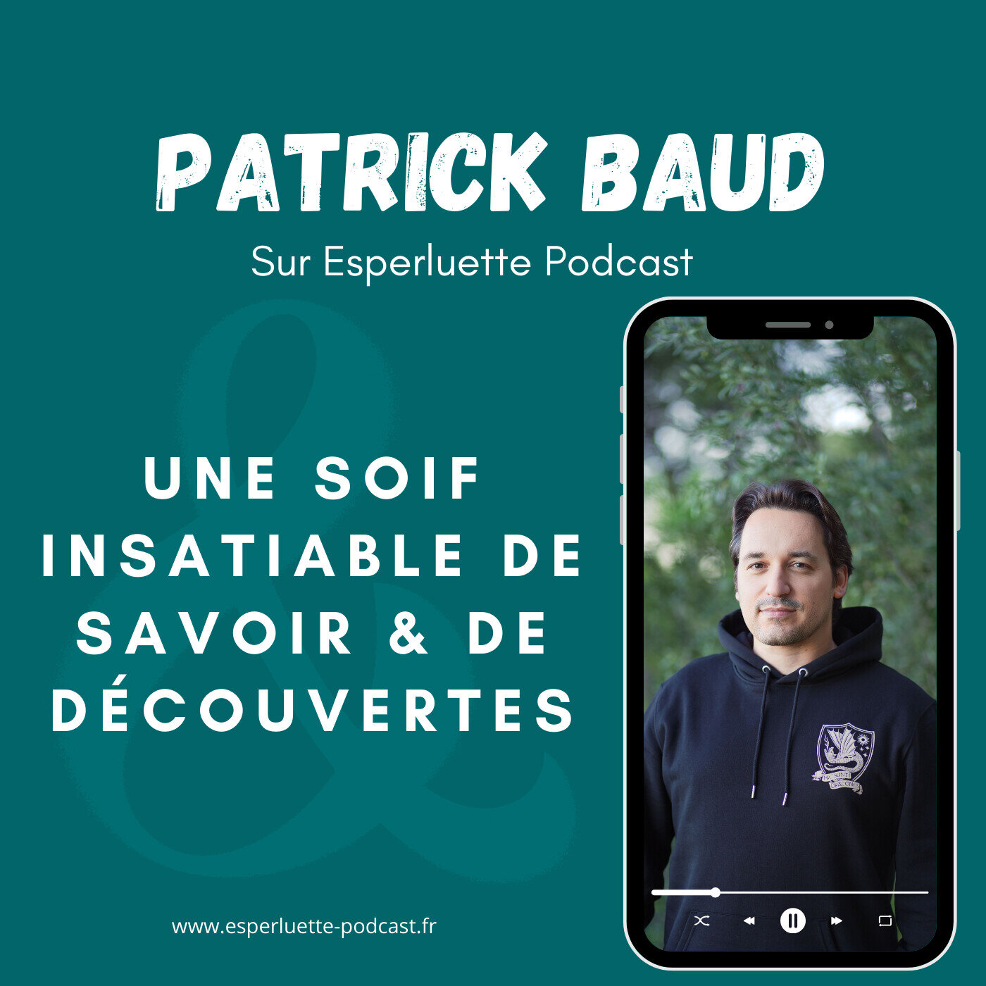 Patrick Baud - Une soif insatiable de savoir & de découvertes