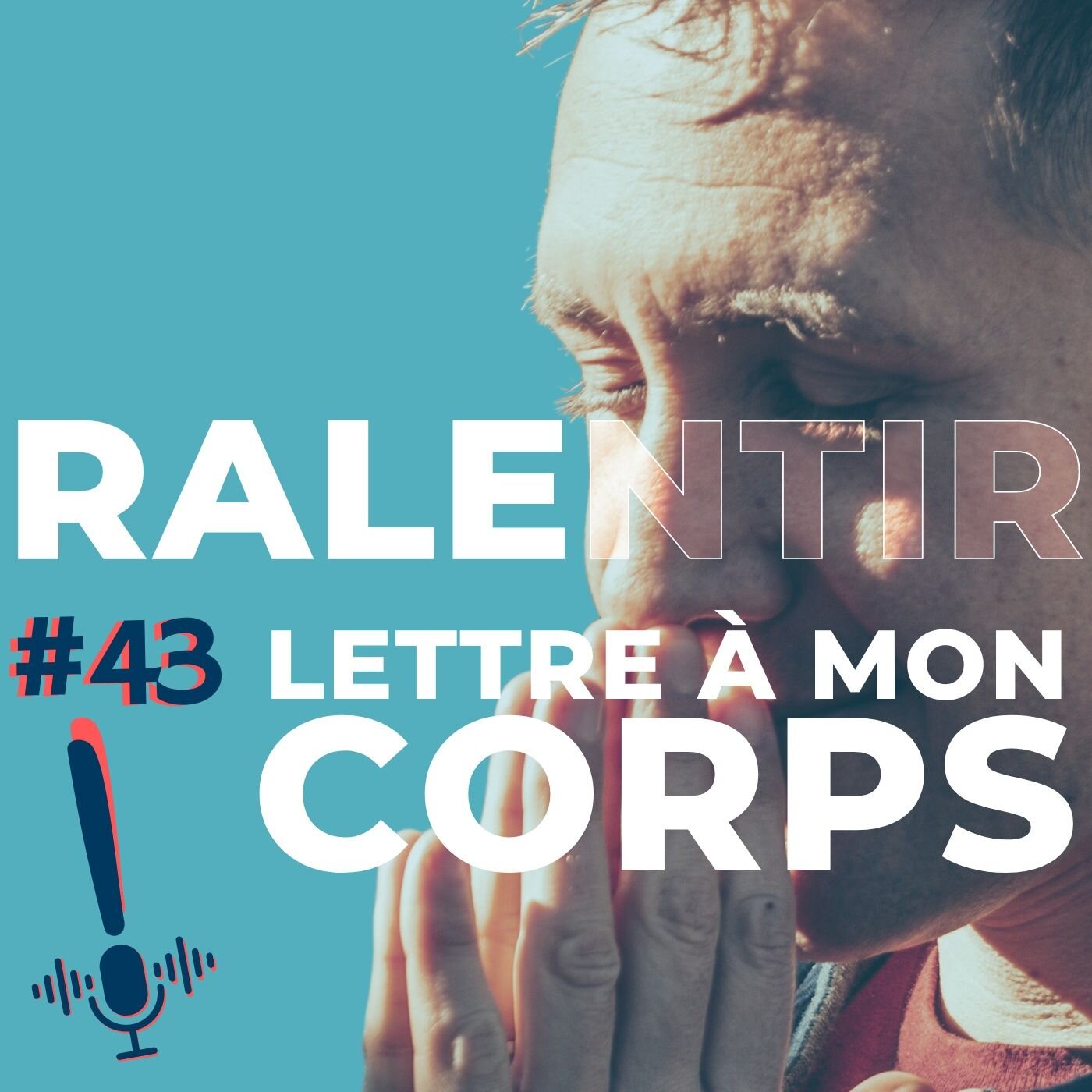 Épisode 43 | Ralentir | Lettre à mon corps