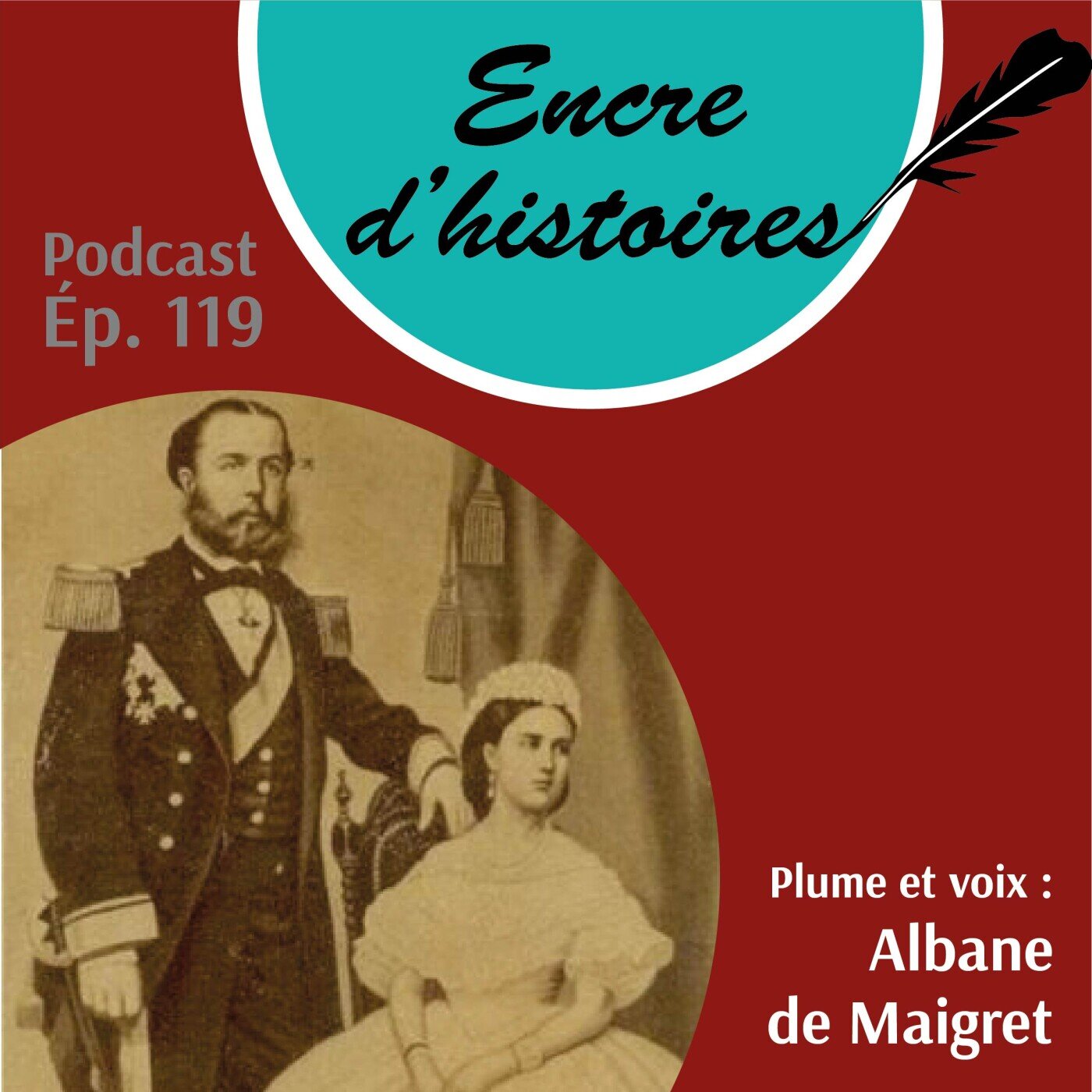 Épisode 119 : Maximilien et Charlotte du Mexique, les empereurs sacrifiés