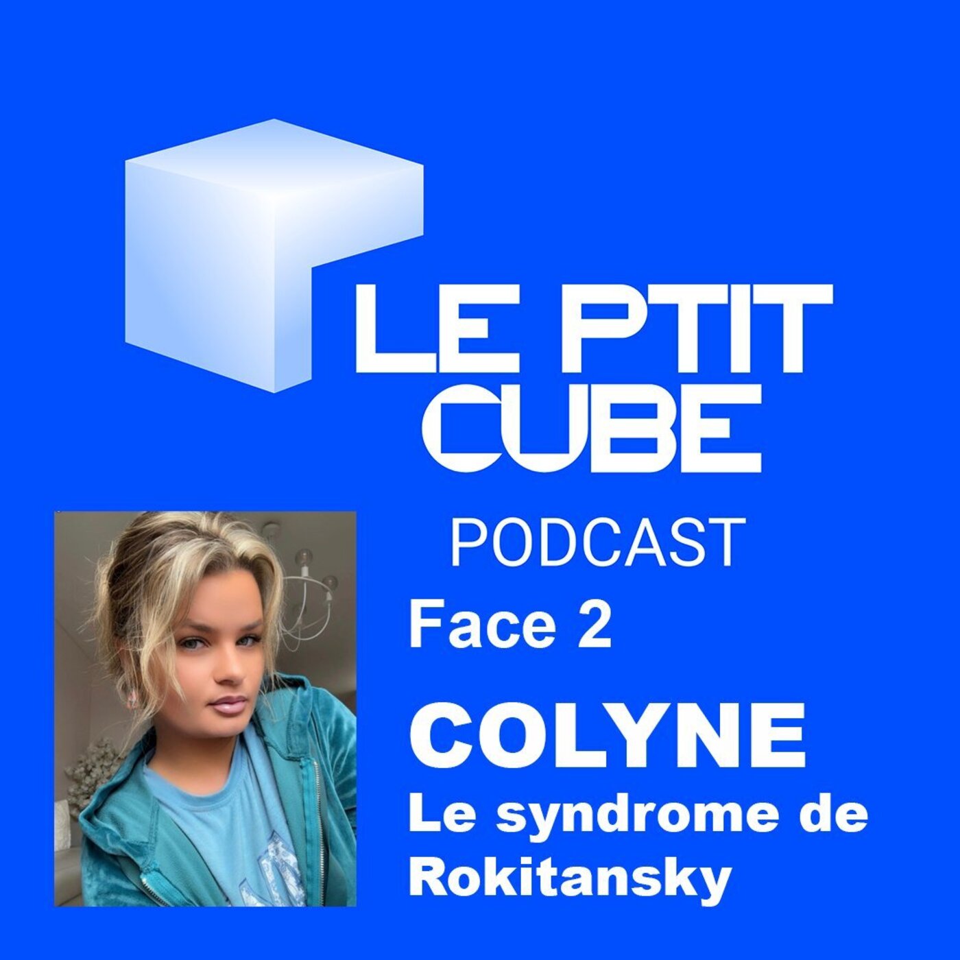 FACE 2 : COLYNE, TOUCHÉE PAR LE SYNDROME DE ROKITANSKY episode artwork