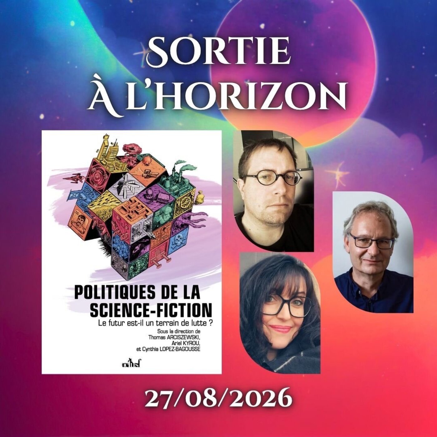 Politiques de la science-fiction : La science-fiction est-elle un terrain de lutte ? Ouvrage collectif dirigé par Thomas ARCISZEWSKI, Ariel KYROU et Cynthia LOPEZ-BAGOUSSE, aux éditions ActuSF episode artwork