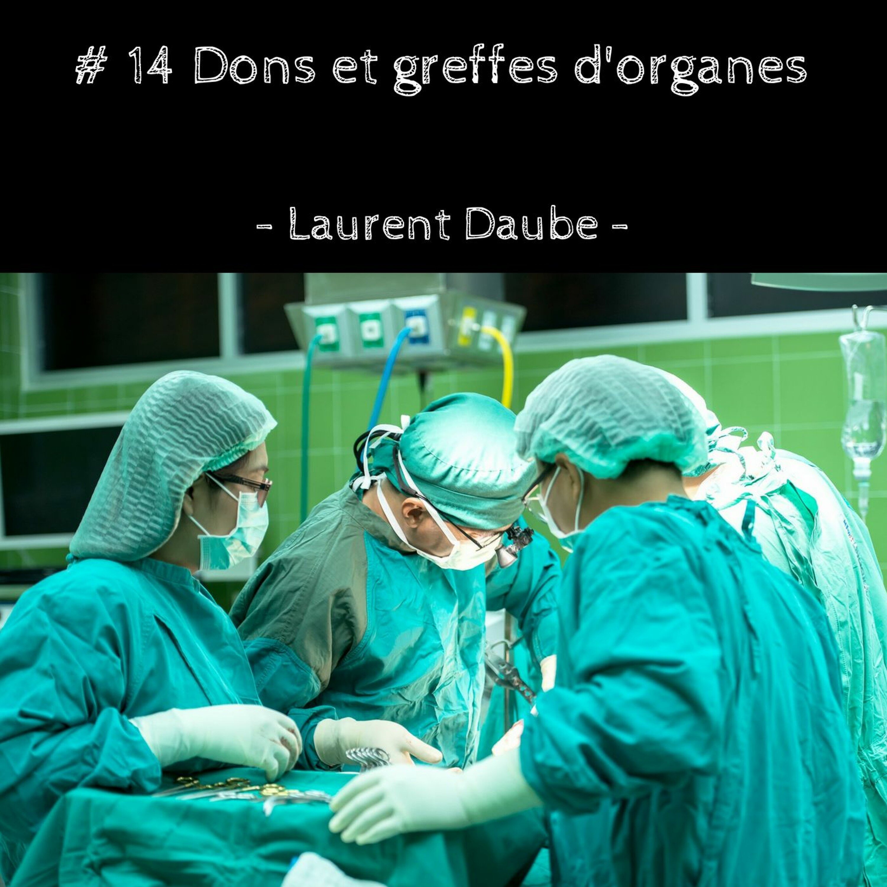 # 14 Dons et greffe d'organes