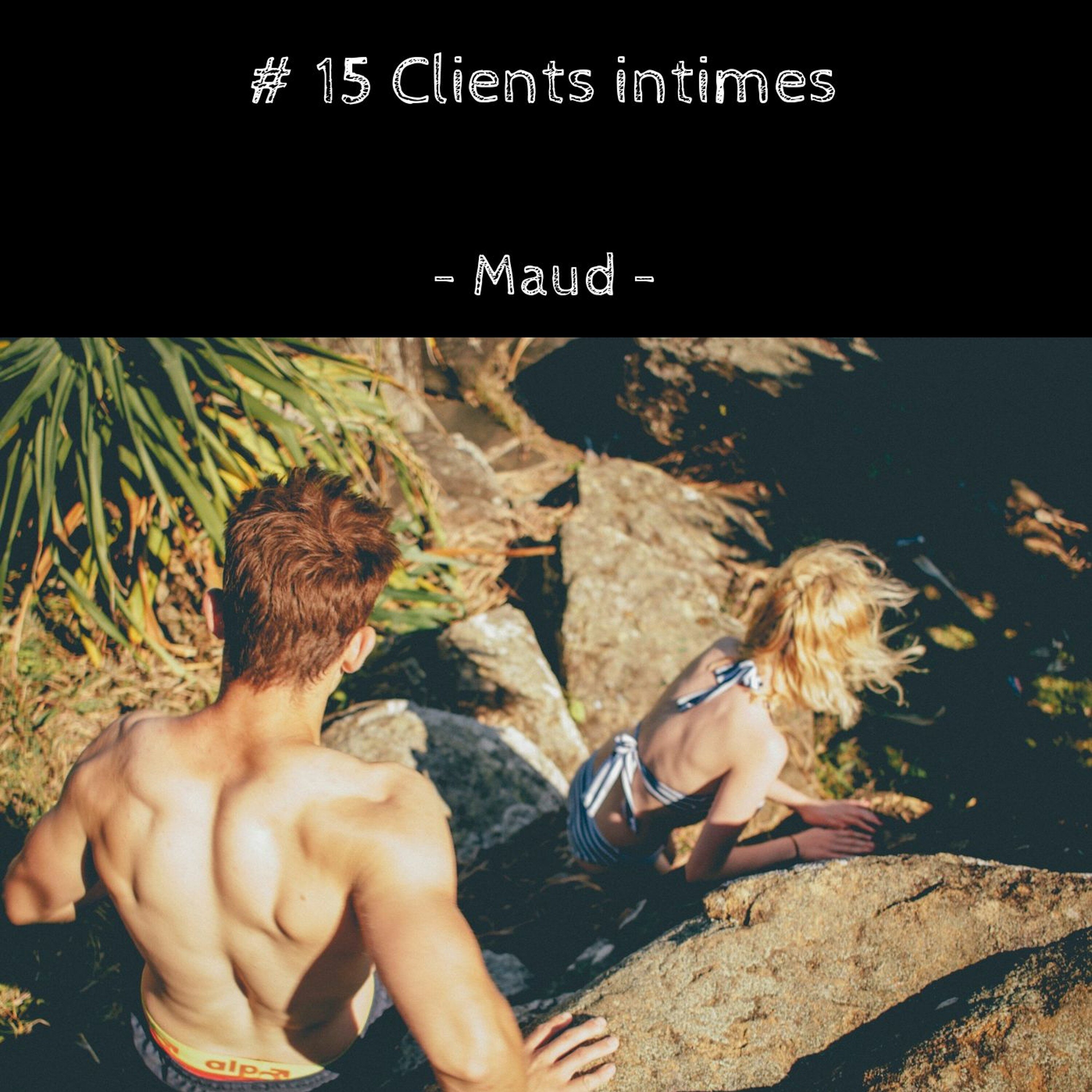 #15 Clients intimes