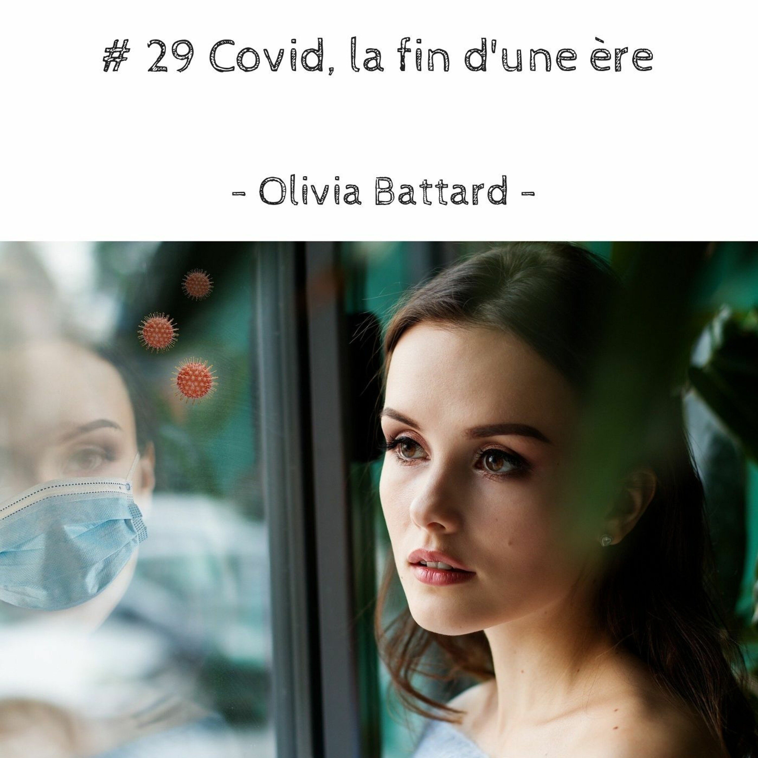 # 29 Covid, la fin d'une ère