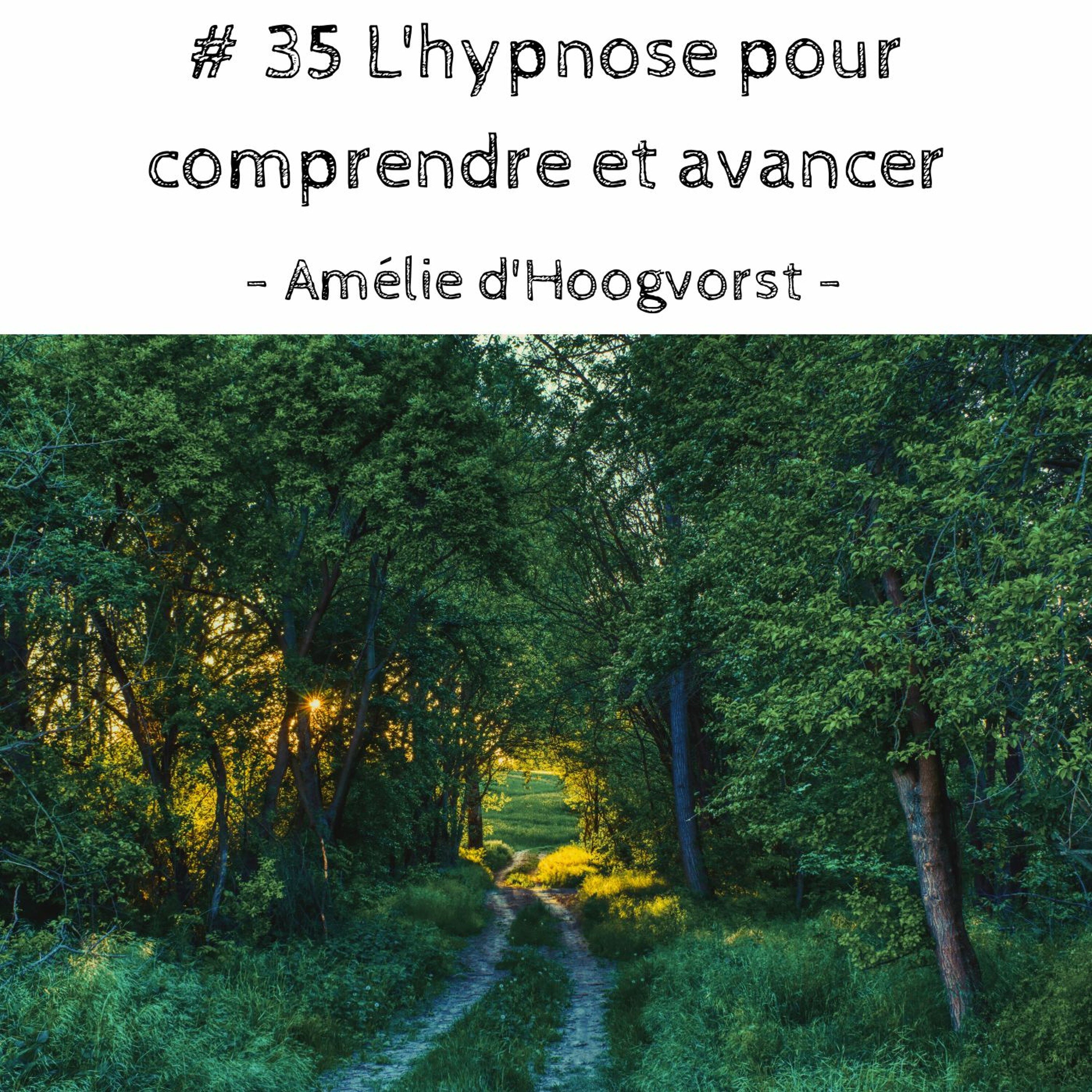 # 35 L'hypnose pour comprendre & avancer
