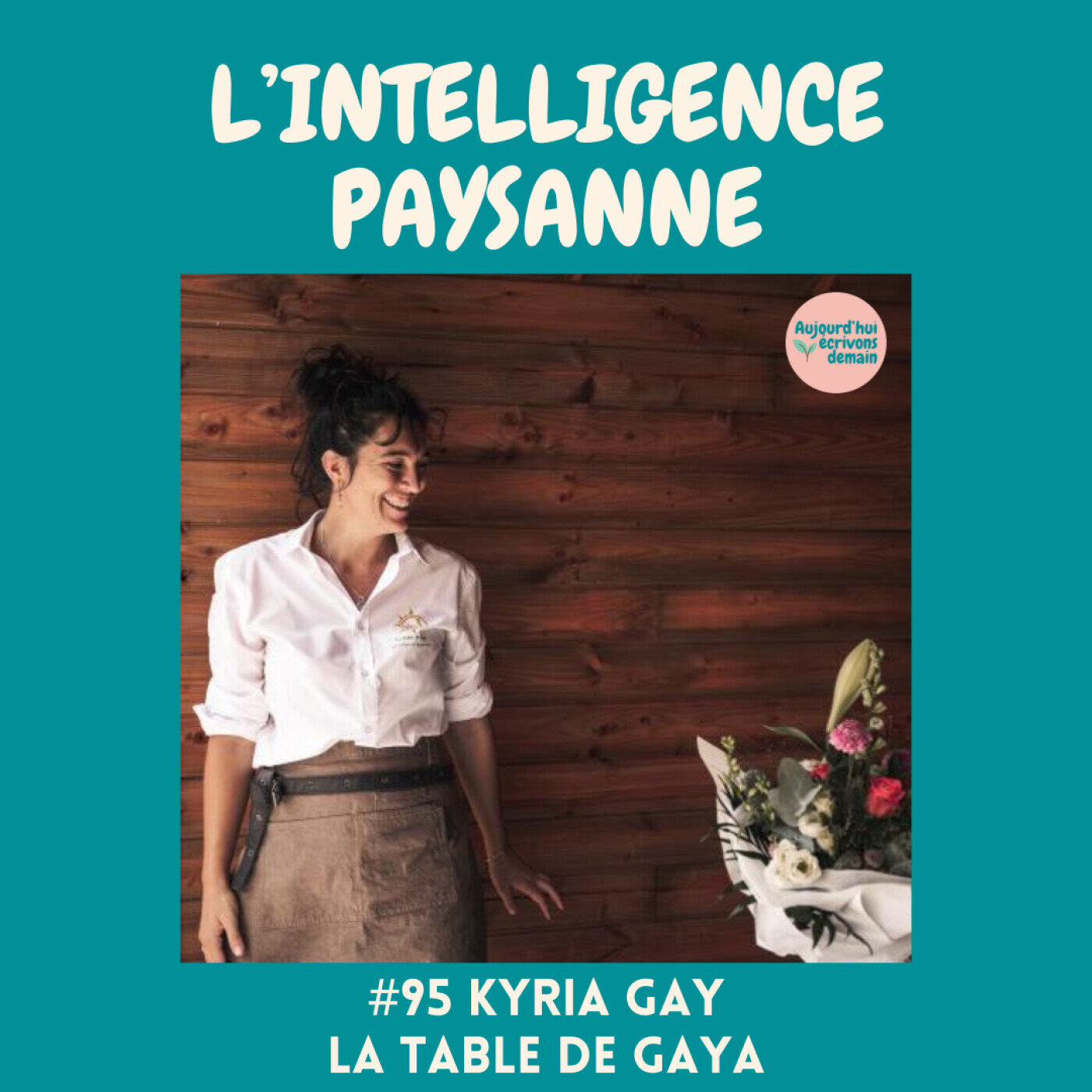#95 Du champ à l'assiette : l’intelligence paysanne | Kyria Gay de La Table de Gaya