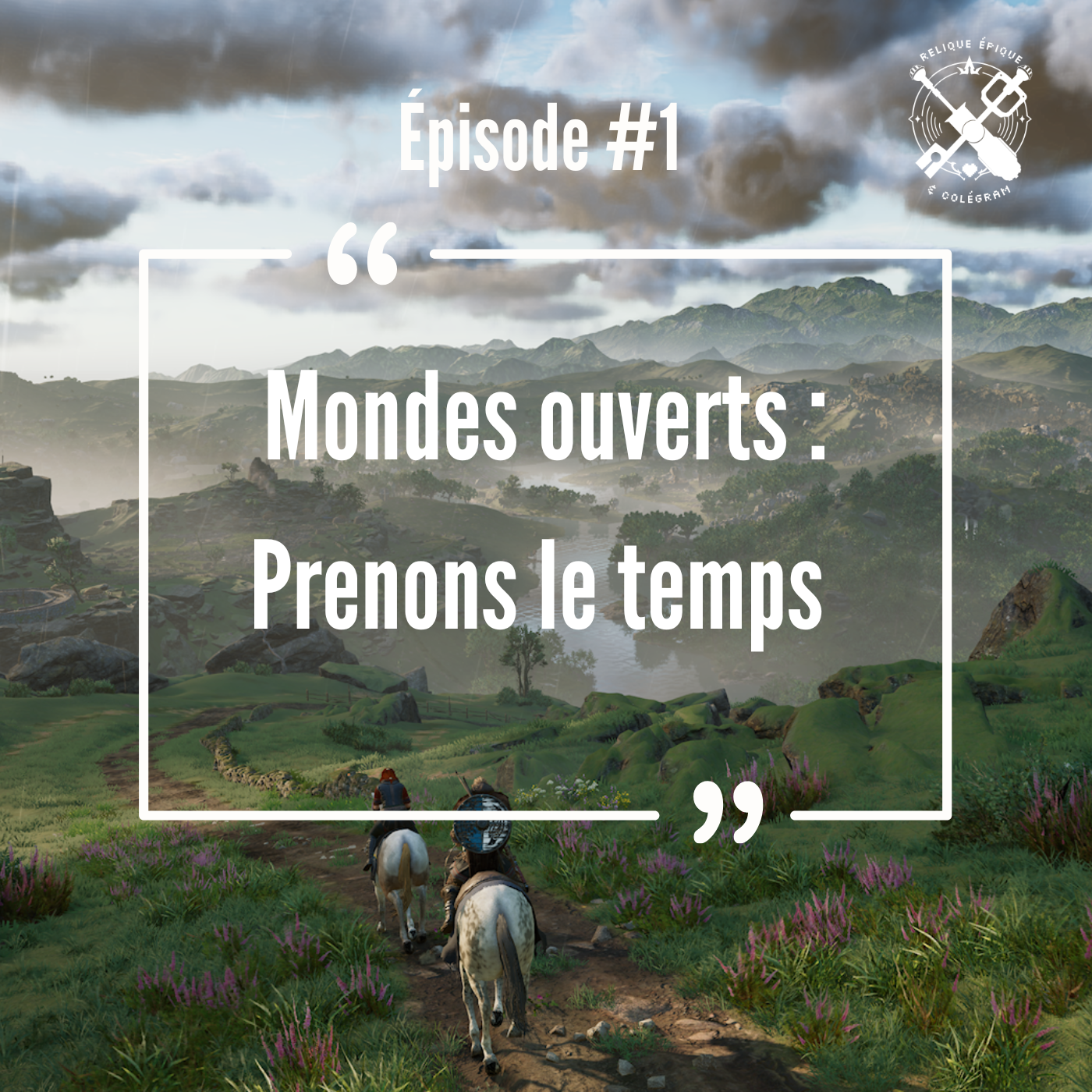 Épisode #1 : Mondes Ouverts : Prenons le temps episode artwork