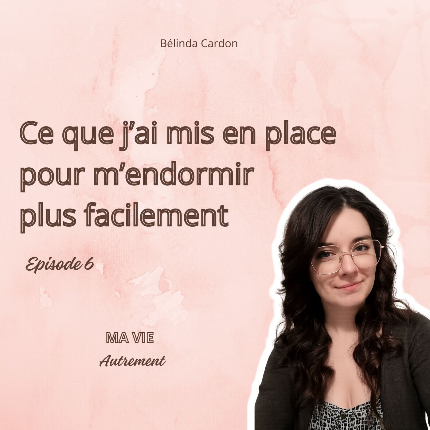 #6 - Ce que j'ai mis en place pour m'endormir plus facilement episode artwork