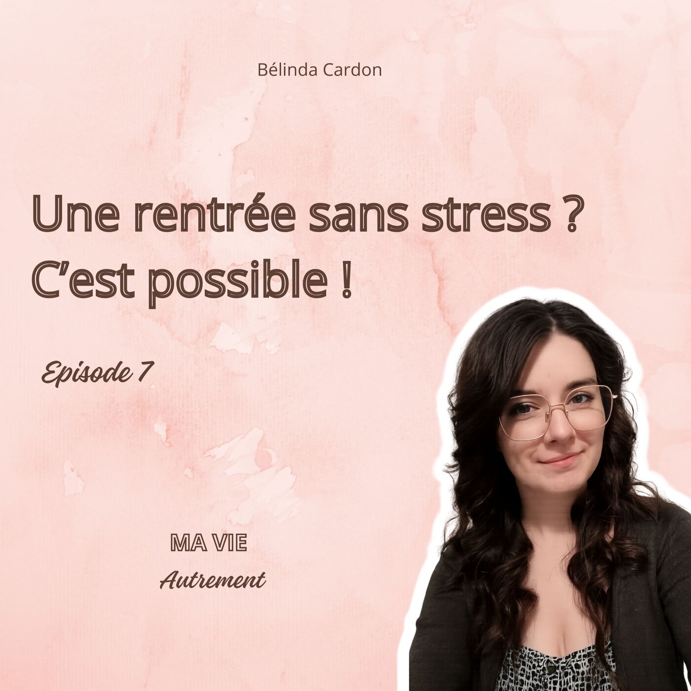 #7 - Une rentrée sans stress ? C'est Possible ! episode artwork