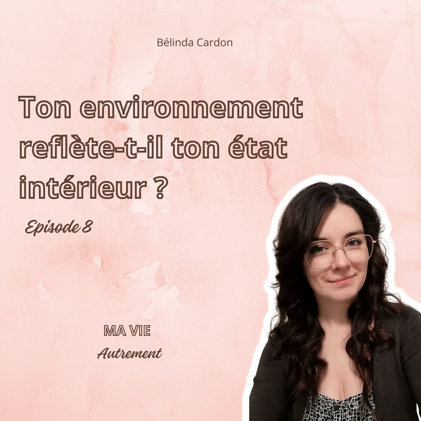 #8 - Ton environnement reflète-t-il ton état intérieur ? episode artwork
