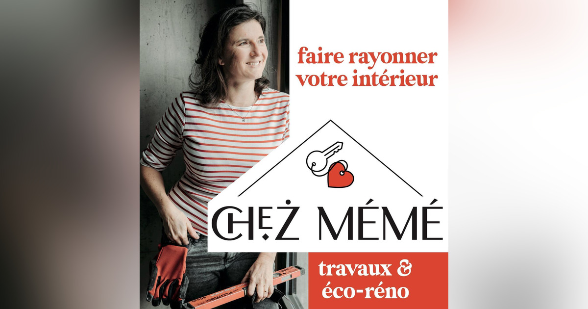 Chez Mémé - Travaux & Maison • Podcast • Myriam Cornu-Nave