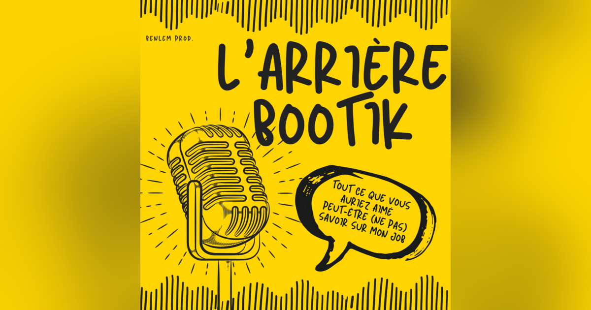 l’Arrière Bootik • Podcast • Benlem