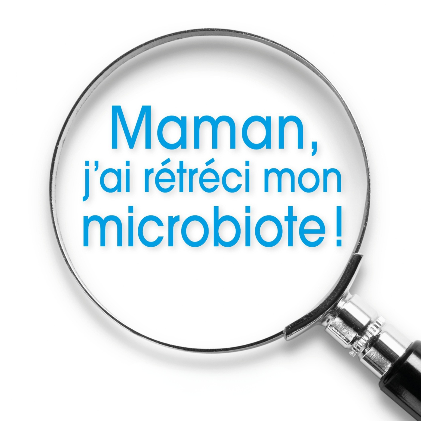 Maman, j'ai rétréci mon microbiote !